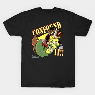 CONFOUND IT!! T-Shirt